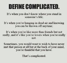 It S Only Complicated Because I Feel You Are Afraid To Hurt My Feelings I Am The On Complicated Love Quotes Complicated Quotes Complicated Relationship Quotes