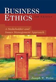 Business Ethics A Stakeholder And Issues Management Approach By Joseph W Weiss