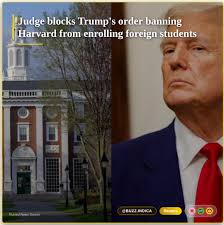 US District Judge Allison Burroughs has blocked an order by the Donald  Trump administration banning Harvard University from enrolling foreign  students. This would provide temporary relief to thousands of students,  including nearly