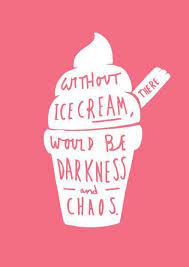 Ice Cream Makes Everything Better Words Funny Quotes Quotations