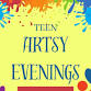Teen Artsy Evenings event image