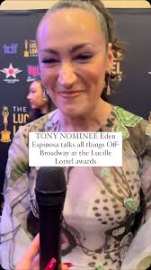 @edenespinosa catches up at the @lortelawards!