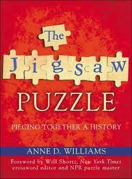 Books of puzzles are a terrific way to reduce screen time while keeping your eyes and brain stimulated. The Jigsaw Puzzle 6piecing Together A History By Anne D Williams