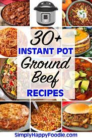 A Collection Of Over 30 Delicious And Easy To Make Instant Pot Ground Beef Recipes These Instant Pot Dinner Recipes Pot Recipes Easy Easy Instant Pot Recipes