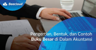 Manfaat pembukuan bagi bisnis anda adalah. Pengertian Bentuk Dan Contoh Buku Besar Di Dalam Akuntansi