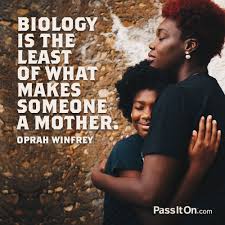 150 inspirational friendship quotes to share with your best friends. Biology Is The Least Of What Makes Someone A Mother Oprah Winfrey Passiton Com