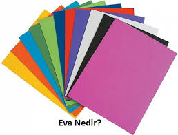 Eva Nedir Eva kağıdını kırtasiye ve hobi malzemeleri satan yerlerde rahatlıkla bulabilirsiniz. eva nedir