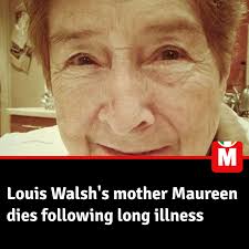 💔 Sad news just reaching us Louis Walsh's mother Maureen dies following  long illness as she is remembered as 'kind and gracious lady' Full story  below