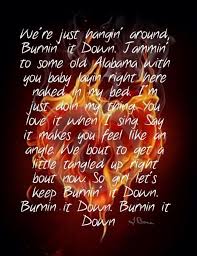 Jason Aldean Burnin It Down Jason Aldean Lyrics Country Music Quotes Jason Aldean