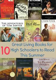 10 Great Living Books For Your High School Kids To Read This Summer High School Books High School Reading High School Reading List