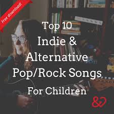 Top 10 Indie And Alternative Pop Rock Songs For Children