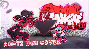 Well, see what happends by playing this mod! Agoti Sings Ugh Friday Night Funkin Mods