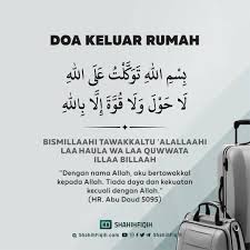 Mengucap salam dan memanjatkan doa masuk rumah merupakan amalan yang diajarkan rasulullah saw. Shahih Fiqih Doa Keluar Rumah Ø¨ Ø³ Ù… Ø§Ù„Ù„Ù‡ Øª Ùˆ Ùƒ Ù„ Øª Ø¹ Ù„ Ù‰ Ø§Ù„Ù„Ù‡ Ù„ Ø§ Ø­ Ùˆ Ù„ Ùˆ Ù„ Ø§ Ù‚ Ùˆ Ø© Ø¥ Ù„ Ø§ Ø¨ Ø§Ù„Ù„Ù‡ Dengan Nama Allah Aku Bertawakkal Kepada Allah Tiada Daya Dan Kekuatan Kecuali