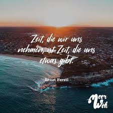 Zeit Die Wir Uns Nehmen Ist Zeit Die Uns Etwas Gibt Ernst Ferstl Visual Statements Ernst Ferstl Zitate Zeit Zitate Reisen