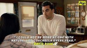 When David Insisted He Knew How To Rough It Schitts Creek Tv Show Quotes David Rose