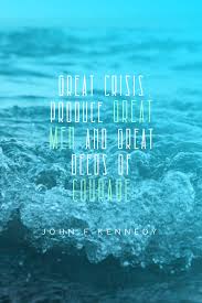 Even today, jfk quotes inspire millions of people around the globe. A Wise Word From John F Kennedy About Crisis