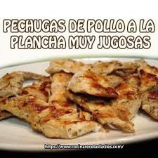 How to make pechuga a la plancha with chicken? 32 Ideas De Recetas De Pollo Pollo Recetas Recetas De Pollo
