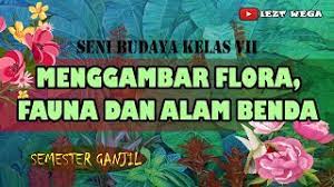 Keanekaragaman budaya di indonesia serta kekayaan alam, flora dan fauna yang cukup beragam merupakan perpaduan yang lengkap dalam mendukung. Materi Seni Budaya Kelas 7 Menggambar Flora Fauna Dan Alam Benda Youtube