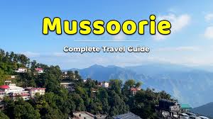 The Ultimate Tourist Guide to the Mussoorie, Uttarakhand for Travelers -  Holiday Landmark