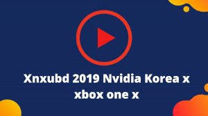 Xnxubd 2020 nvidia new releases video9 download apk. Xnxubd 2019 Nvidia Video Korea X Xbox One X 2020 Xnxubd 2019 Nvidia Video Korea Apk Download Know About Xnxubd 2019 Nvidia Video Korea X Xbox One X
