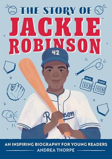 The Story of Jackie Robinson: An Inspiring Biography for Young Readers (The  Story of Biographies): Thorpe, Andrea: 9781648766503: Amazon.com: Books