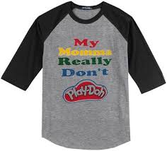My Momma Really Don T Play Doh Grey Black Sleeves Raglan T Shirts In 2020 Shirts T Shirt Print Clothes