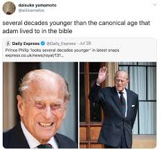 Philip was born a prince of both greece and denmark on june 10, 1921, on the dining room table at mon. Twitter Has Some Fun After The Daily Express Said Prince Philip Looks Several Decades Younger In These Pictures Know Your Meme