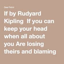 If You Can Keep Your Head When All About You Are Losing Theirs And Blaming It On You 30 Minutes With Alex Walker If Rudyard Kipling Trust Yourself Alex Walker