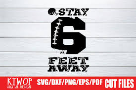 You can create your own files, and it's free. Stay Six Feet Away Graphic By Ktwop Creative Fabrica