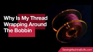 The same problems listed above are usually the same culprits for this challenge. Why Is My Thread Wrapping Around The Bobbin