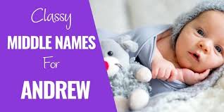 300+ Classy Middle names for Andrew empiricalmama