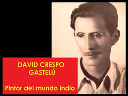 DAVID CRESPO GASTELU. Pintor del mundo indio