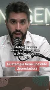 Enrique Naveda: Guatemala tiene una élite depredadora