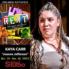 Meet Kaya Carr (JOANNE JEFFERSON) in RENT: The Musical at the Long Beach  Playhouse. Kaya is excited to be back at LBP with this incredible show. Her  previous roles include In the
