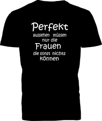 Fun T Shirt Mit Spruch Perfekt Aussehen Mussen F Shirt Spruche T Shirt Spruche Lustige T Shirt Spruche