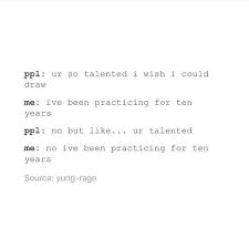 I Ve Been Practicing For 10 Years Artist Memes Artist Humor Artist Problems