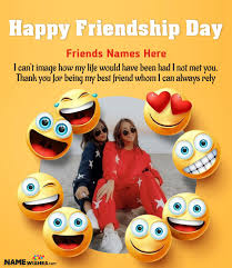 Dear friend have an amazing friendship day. Friendship Day Quotes With Name And Photo Of Best Friends