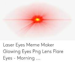 Download Red Glowing Eyes Meme Transparent Png Gif Base Eyes Meme Laser Eye Memes