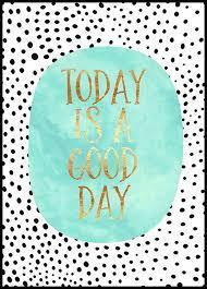 Keep your faith and trust the universe that today will be a great day! Today Is A Good Day Optimistisches Textposter Posterstore De
