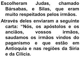 Resultado de imagem para “Nós, os apóstolos e os anciãos, vossos irmãos, saudamos os irmãos vindos do paganismo e que estão em Antioquia e nas regiões da Síria e da Cilícia.