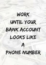 Work Until Your Bank Account Looks Like A Phone Number Leonardo Dicaprio Quotes