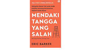 Pink penulis drive dan to sell is human, buku terlaris new york times Mendaki Tangga Yang Salah Indonesian Edition Barker Eric 9786020388175 Amazon Com Books