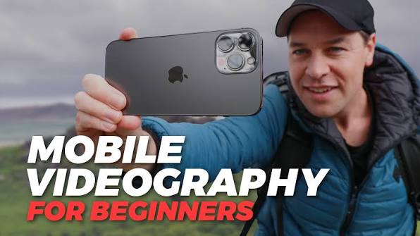 Mobile Videography For Beginners