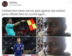 'i hope to show that it fits me well': Chelsea Beat Real Madrid And Reach Ucl Final Funniest Memes And Reactions Uefa Champions League Timo Werner