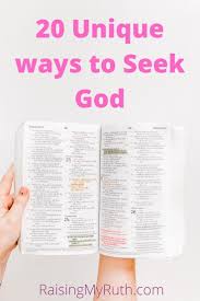 20 Unique Ways To Seek God Seeking God Christian Quotes About Life Inspirational Scripture