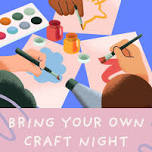 Copy of Bring Your Own Craft Night