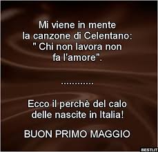 Vorremmo dedicare la giornata di oggi alle donne e agli uomini che in questi mesi sono morti sul posto di lavoro, impegnati a. Buon Primo Maggio Besti It Immagini Divertenti Foto Barzellette Video
