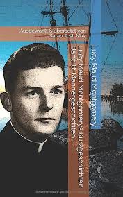 Lucy Maud Montgomerys Kurzgeschichten Band 8: Männergeschichten: Ausgewählt  & übersetzt von Sarah Jost, M.A. (German Edition)