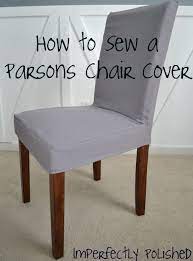 How To Sew A Parsons Chair Cover Imperfectly Polished Diy Chair Covers Slipcovers For Chairs Diy Chair