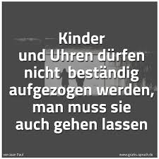 Spruch Kinder Und Uhren Durfen Nicht Bestan Und Weitere Spruche Zitate Und Weisheiten Gratis Spruch De